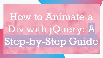 How to Animate a Div with jQuery: A Step-by-Step Guide