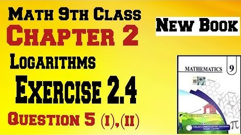 Maths 9th Class New Book || Chapter 2 || Logarithms || Exercise 2.4 || Question 5 (i),(ii)