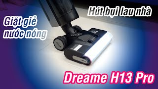 Dreame H13 Pro: giặt giẻ nước nóng, đèn chiếu sáng, con lăn tràn viền... cái gì nó cũng có