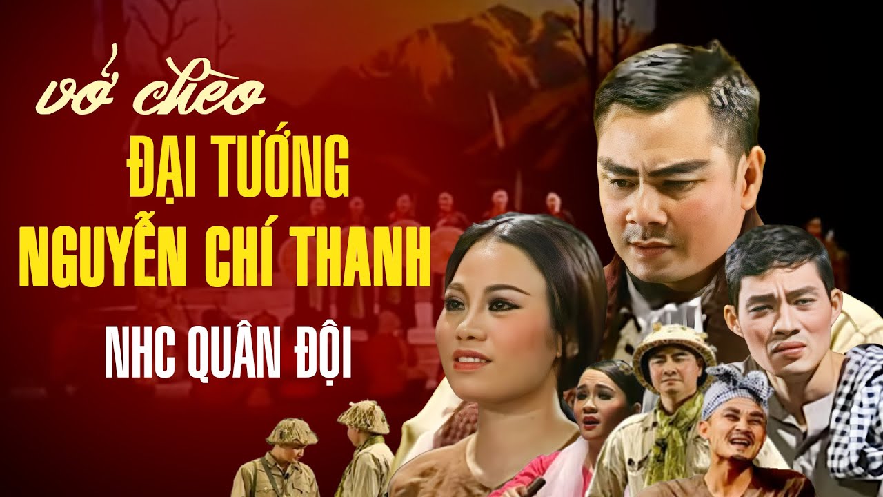 Vở Chèo Đại Tướng Nguyễn Chí Thanh | Sân Khấu Chèo đặc sắc của Nhà Hát Chèo Quân Đội