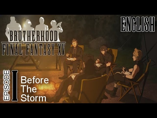 Brotherhood Final Fantasy XV - Episode 1: Before The Storm 