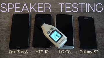Speaker Testing with the OnePlus 3 / HTC 10 / LG G5 / Samsung Galaxy S7