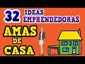 32 IDEAS EMPRENDEDORAS PARA AMAS DE CASA