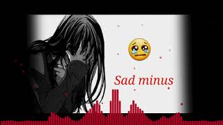 Sad Minus 🥺💔😱