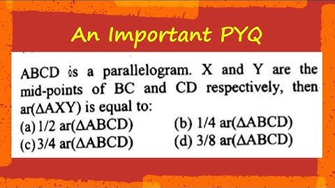 ABCD is a paralleogram, X and Y are the mid-points of BC and CD respectively, then ar (triangle AXY)