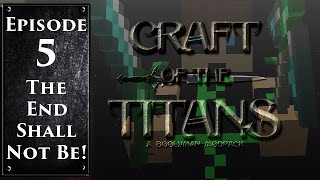 Craft of the Titans Episode 5; The End Shall Not Be!