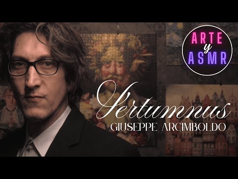 ARTE Y ASMR | VERTUMNUS - Giuseppe Arcimboldo
