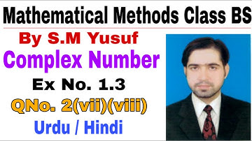 Mathematical Methods | Complex Number Ex # 1 3, Q # 2, part (vii), (viii) | the education forum
