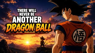 THERE WILL NEVER BE ANOTHER DRAGON BALL