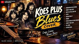 Download lagu KOES PLUS BLUES COVER - Lagu Lama Rasa Baru (Full Album) | Tembang Kenangan Teman Ngopi