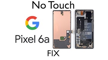Google Pixel 6A No Touch FIX