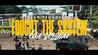 TuanTigabelas - Fought The System (Live Session)
