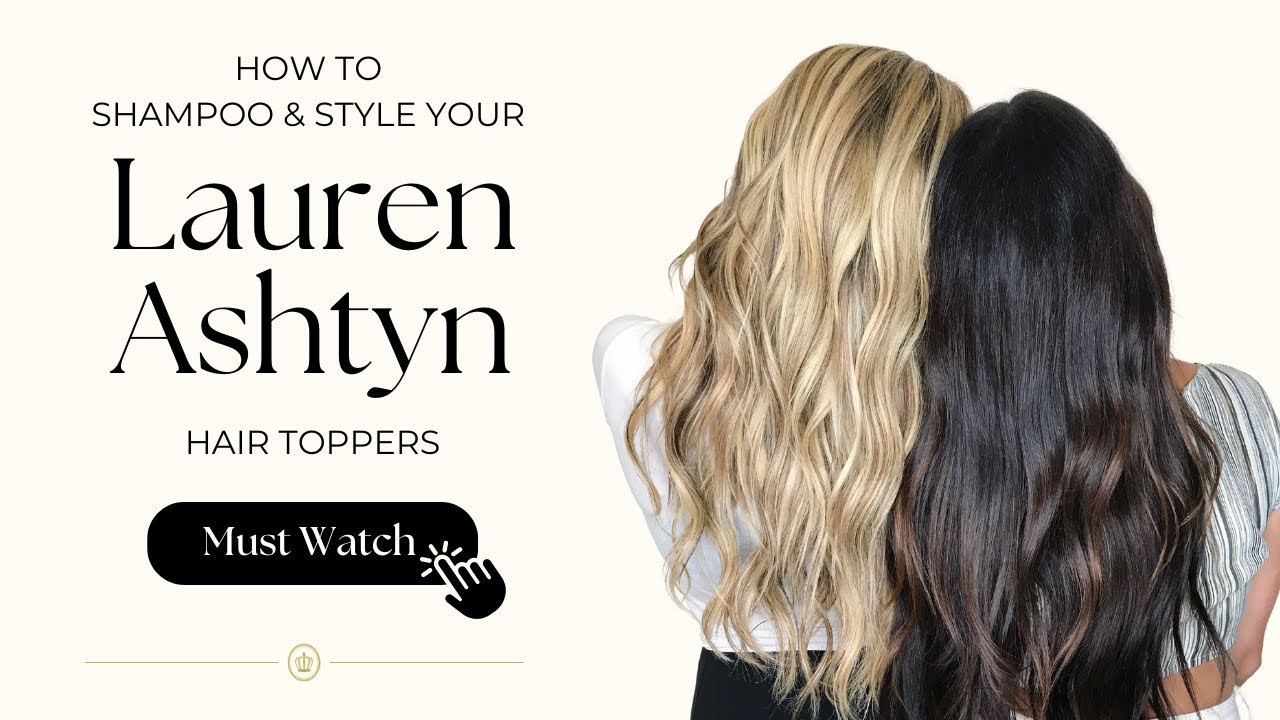 How To Shampoo and Style Your Lauren Ashtyn Collection Hair Topper - Tutorial