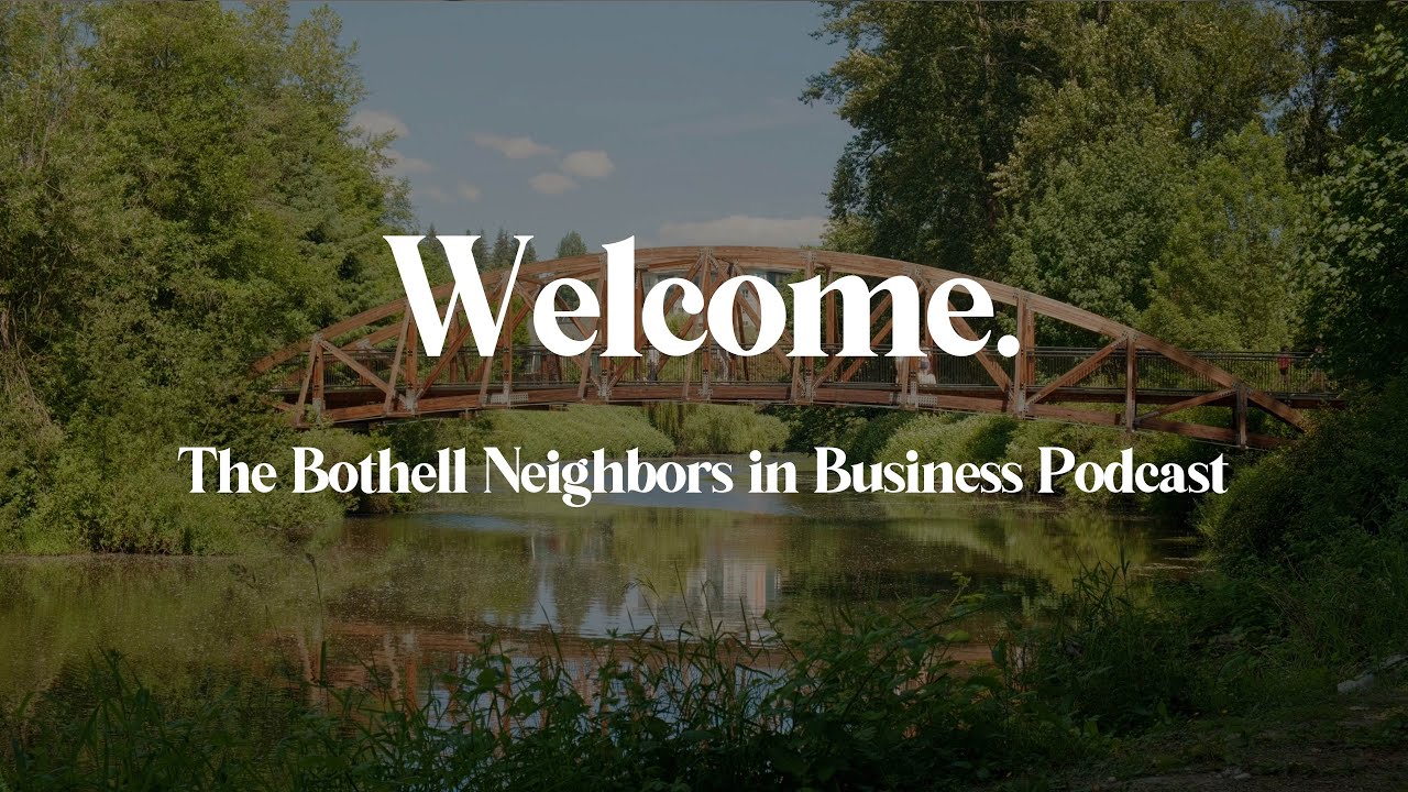 Welcome to the Bothell Neighbors in Business Podcast! - YouTube Music
