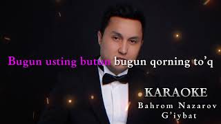 Bahrom Nazarov - G'iybat (Karaoke)