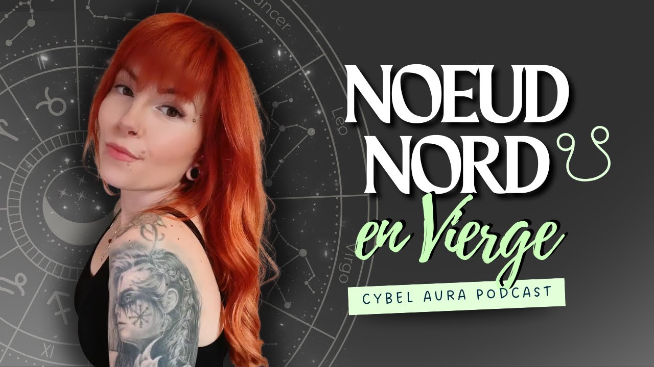 Noeud nord en VIERGE ♍​ : passé karmique et mission d'âme