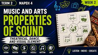 TERM 2 MAPEH 4 WEEK 2 MUSIC AND ARTS — The Properties of Sound, Theatrical, Dance, and Visual Elemen