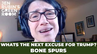 What's The Next Excuse For Trump?  Bone Spurs | Jen Rubin