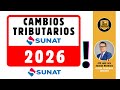CAMBIOS TRIBUTARIOS SUNAT 2026 - APLICACIÓN PRÁCTICA