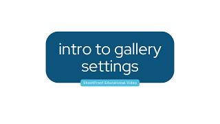 Intro to Gallery Settings