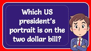 Which US president’s portrait is on the two dollar bill?