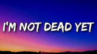 Mike Posner - I'm Not Dead Yet (Lyrics)