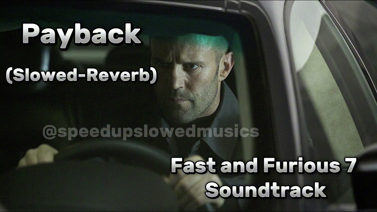 Payback (Slowed-Reverb) - Fast and Furious 7 Soundtrack