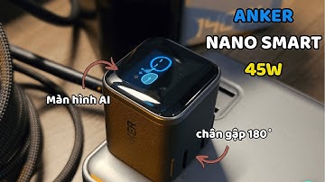Anker Nano Smart 45w A121D : Trên Tay Siêu Phẩm Củ Sạc 45w Có Màn Hình AI, Chân Cắm 180 Độ Từ Anker
