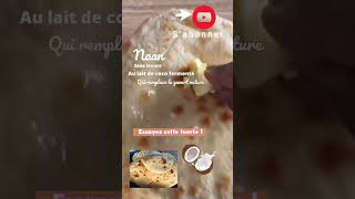 Nouvelle recette de Naan / pain indien sans levure / au lait de coco fermenté / une TUERIE ???