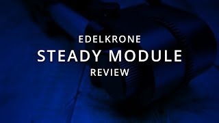 Edelkrone Steady Module Hands on Review