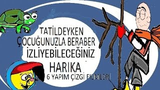 İLK OKUL ve ÖNCESİ İZLENMESİ GEREKEN 6 YERLİ YAPIM(Tatide, bayramda her daim her an izlenelebilir)