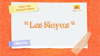 4º BÁSICO/HISTORIA  Los Mayas