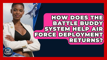 How Does The Battle Buddy System Help Air Force Deployment Returns? - Sky Command Brotherhood