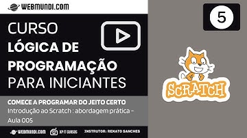 Introdução ao Scratch - abordagem prática - Aula 005 - Curso Lógica de Programação para Iniciantes 🎓