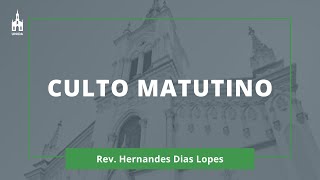 Rev. Hernandes Dias Lopes - Culto Matutino - 23/08/2020