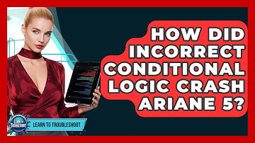 How Did Incorrect Conditional Logic Crash Ariane 5? - Learn To Troubleshoot