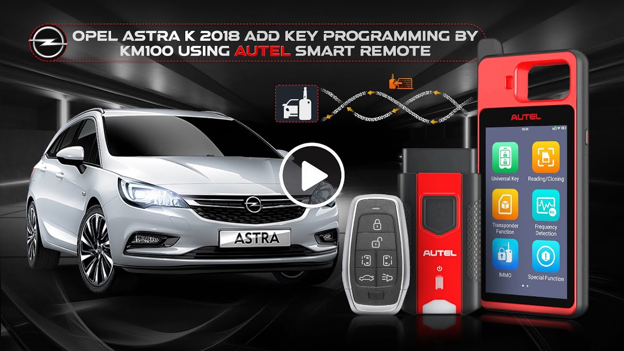 Opel Astra K 2018 Adding Key Using Autel KM100 & Autel Smart Remote Key 