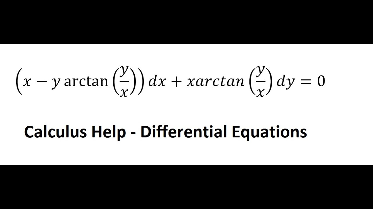 Calculus Help: Differential Equations - Homogenous (x-y arctan(y/x ...