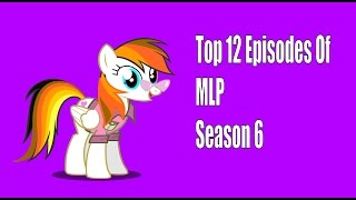 Top 12 Episodes Of MLP Season 6