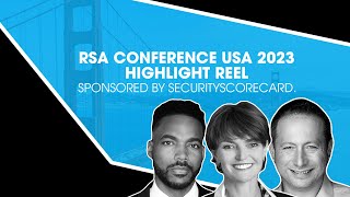 RSA Conference USA 2023 Highlight Reel. Sponsored by SecurityScorecard.