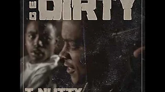 T-Nutty Get Dirty (feat. Brotha Lynch Hung) T-Nutty Get Dirty (feat. Brotha Lynch Hung)