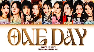 TWICE (트와이스) 'One Day' Lyrics (Color Coded Lyrics)