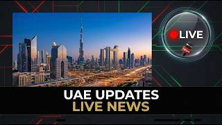 🔴Live -  UAE Updates | uae news today | News UAE today | Live News UAE | uae live