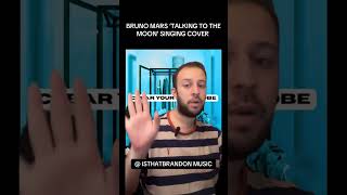 BRUNO MARS 'TALKING TO THE MOON' SINGING COVER