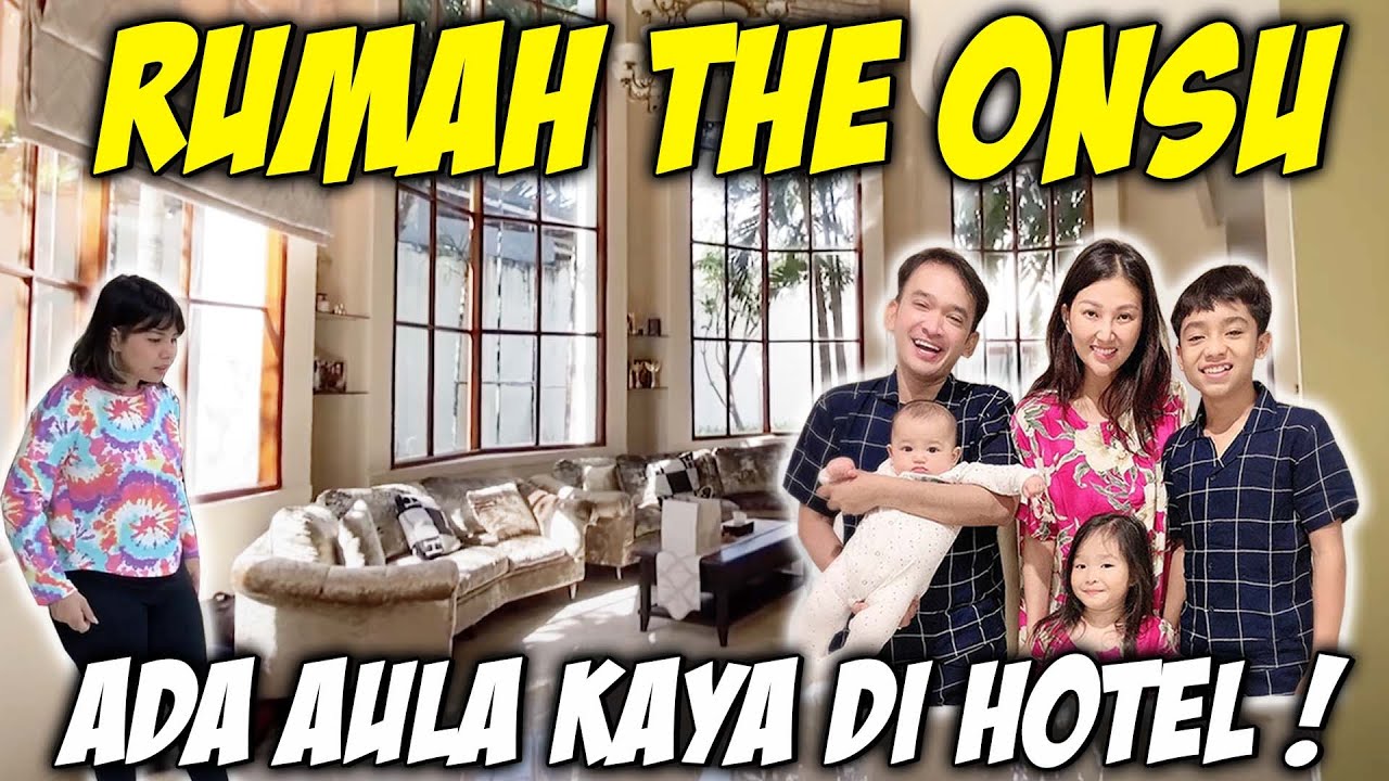 HOUSE TOUR RUMAH THE ONSU FAMILY ! RUMAH MEWAH ADA RUANGAN AULA JUGA LOH.