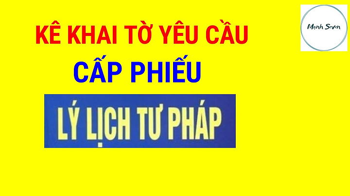 Hướng dẫn ghi tờ khai lý lịch tư pháp