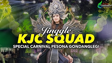 JINGLE KJC SQUAD SPECIAL CARNIVAL PESONA GONDANGLEGI XI • ERTERUWET OFFICIAL