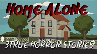 3 TRUE HORROR STORIES |  HOME ALONE | Animated Horror Stories  For A Spooky Disturbing Night
