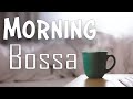 Morning Bossa Nova - Positive Bossa Nova Jazz Music to Start the Day