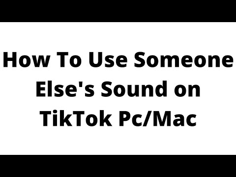how-to-use-someone-else's-sound-on-tiktok-pc/mac,how-to-copy-tik-tok-music-on-pc/mac/computer/tablet